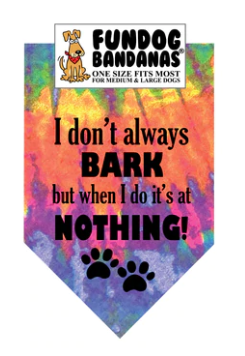 Fun Dog Bandanas I Don't Always Bark But...Pet Bandana