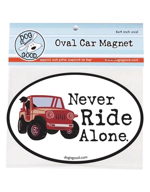 Dog Is Good Never Ride Alone Oval Car Magnet 4 x 6 in